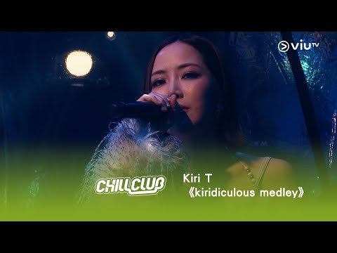 《CHILL CLUB》💙 Kiri T《kiridiculous medley》