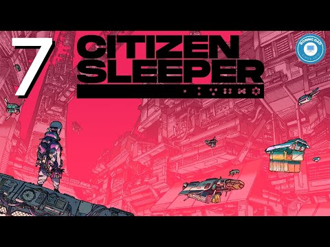 Garden Amidst The Void | CITIZEN SLEEPER | Story-Rich Sci-Fi | Part 7