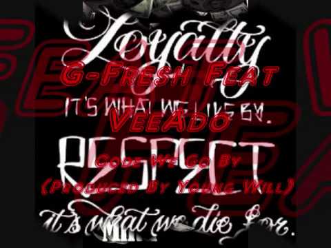 G- Fresh Feat. VeeAdo- Code We Go By (Produced By Young Will)