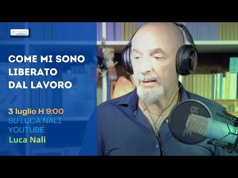 COME MI SONO LIBERATO DAL LAVORO Luca Nali
