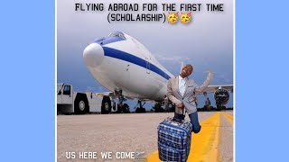 GOT A SCHOLARSHIP TO GO STUDY ABROAD/MY FIRST FLIGHT TO United States🛫🤭