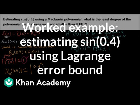 Worked Example Estimating Sin 0 4 Using Lagrange Error Bound Video Khan Academy