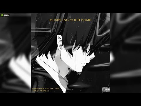 Mufasa Rex x SarpDansh - Mumbling Your Name (Prod. Ashmith)