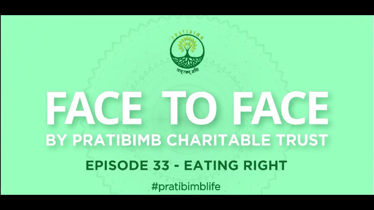 Episode 33 - Eating Right - Face to Face by Pratibimb Charitable Trust #pratibimblife