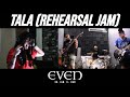 EVEN - Tala (Rehearsal Jam)