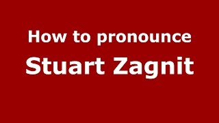 How to pronounce Stuart Zagnit