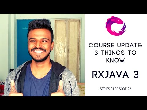 #22 Course Update: RxJava3 - 3 things to know