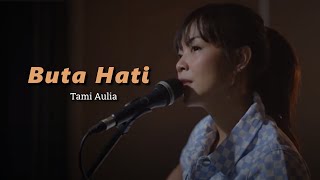 Download lagu Buta Hati Cover Tami Aulia Lirik Selama ini aku sa... mp3