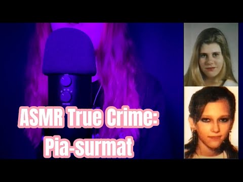 ⛓️ASMR True Crime: Pia-surmat⛓️