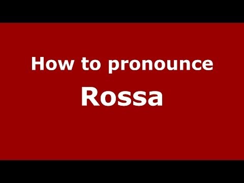 How to pronounce Rossa (Italian/Italy) - PronounceNames.com