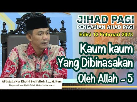 Jihad Pagi Edisi 12 Februari 2023 - Kaum yang Dibinasakan oleh Allah (5)