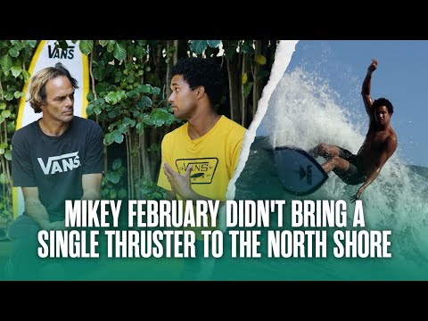 Mikey February Didn't Bring Any Thrusters To The North Shore
