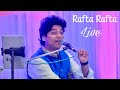 Ghazal - Rafta Rafta | Ranjeet Rajwada Live