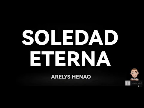 ARELYS HENAO - SOLEDAD ETERNA (Letra)