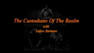 The Custodians with Lukax Santana