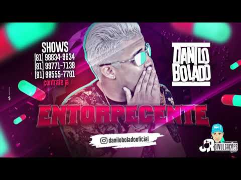 MC DANILO BOLADO - ENTORPECENTE - MUSICA NOVA 2018