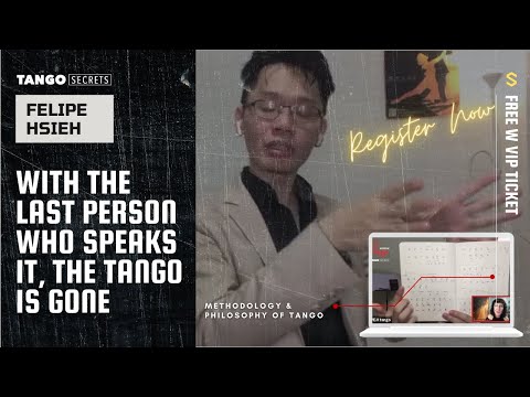Ultimate Tango Wisdom presents Felipe Hsieh - with the last person who speaks it, the Tango is gone