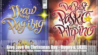 GIVE LOVE ON CHRISTMAS DAY - "DUET 2011" BUGOY DRILON & LIEZEL GARCIA