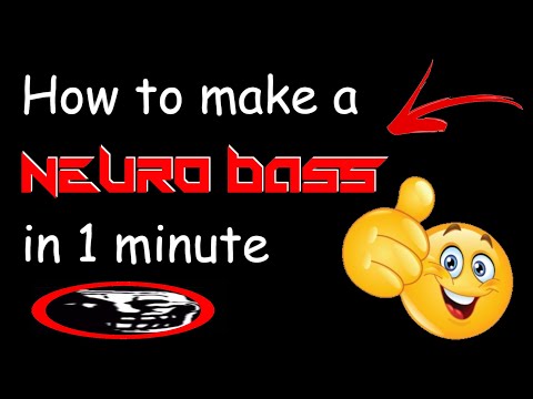 How to make a [NEURO BASS] in 1 minute