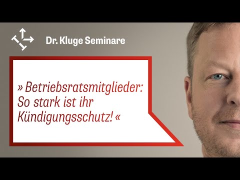 Protecting works council members from dismissal: The ultimate protection against dismissal!