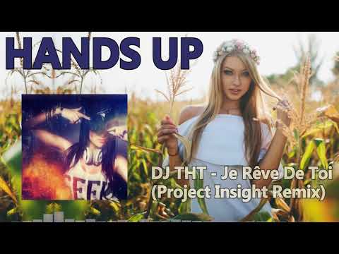 DJ THT - Je Rêve De Toi (Project Insight Remix) [HANDS UP]