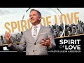 Spirit of Love with Pastor Jason Anderson