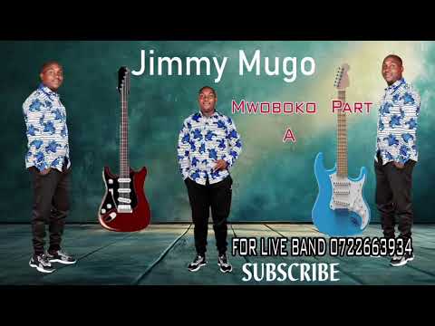 Jimmy Mugo Mwoboko part A don't forget to subscribe n share