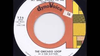 (When She Wants Good Lovin&#39;) My Baby Comes to Me - The Chicago Loop  1966