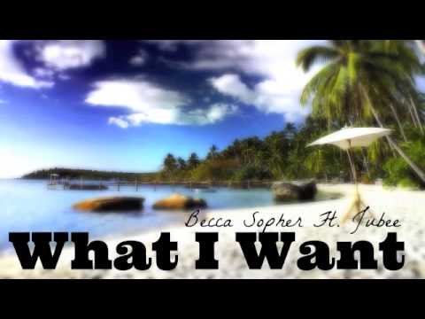 What I Want - Becca Ft Jubee