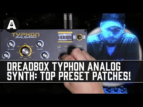 Dreadbox Typhon Analog Synthesizer | Top 7 Preset Patches (With a Twist...)