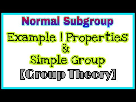 ◆Normal Subgroup | example and properties of normal subgroup | Simple Group | April, 2018 Video