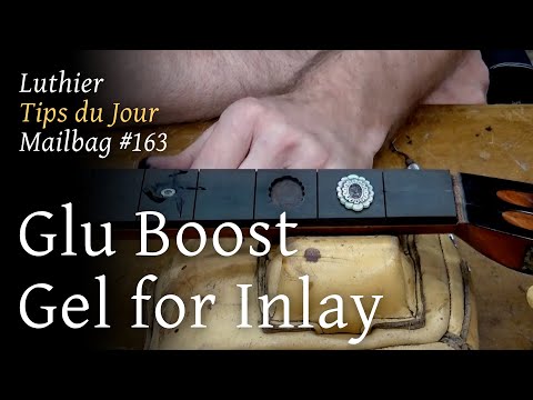 Luthier Tips du Jour Mailbag 163 - Glu Boost Gel for Inlay