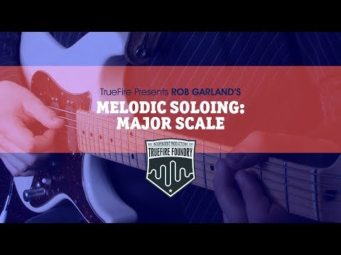 [Foundry] Melodic Soloing: Major Scale - Intro - Rob Garland
