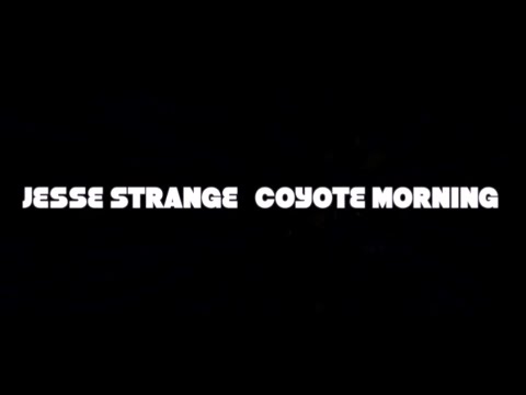 Jesse Strange, Coyote Morning
