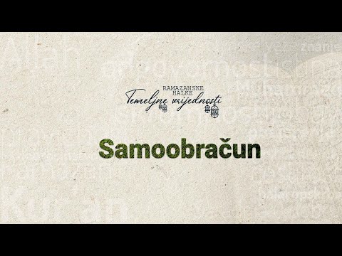 Ramazanske halke "TEMELJNE VRIJEDNOSTI" (17) - Samoobračun
