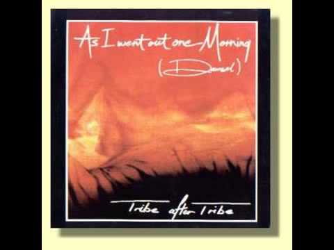 Tribe After Tribe - As I went out one morning