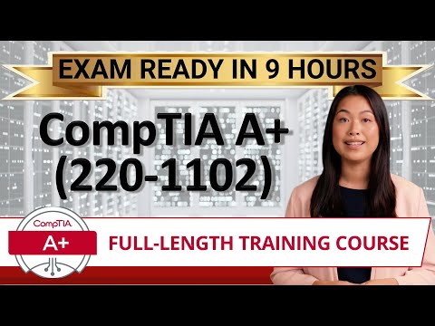 CompTIA A+ Core 2 (220-1102) - Full-Length Training Video -  Provided FREE By Certification Cynergy