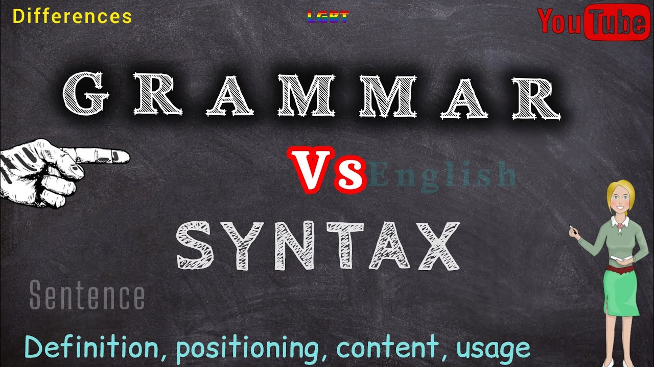 The Difference Between Grammar vs syntax Explain syntax and grammar