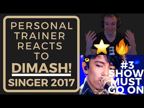 Personal Trainer Reacts To DIMASH - #3 Show Must Go On - Singer 2017!!