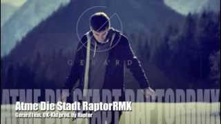 Gerard feat. OK-Kid Atme die Stadt RaptorRMX