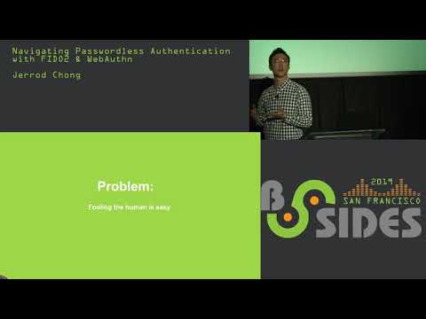 BSidesSF 2019 - Navigating Passwordless Authentication with FIDO2 & WebAuthn (Jerrod Chong)