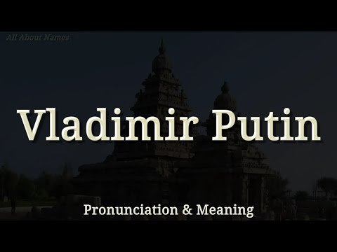 Vladimir Putin - Pronunciation and Meaning - Russian and American Pronunciations