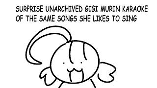 【UNARCHIVED KARAOKE】GIGI MURIN!?!!??!?!?!?!?!?!!/!