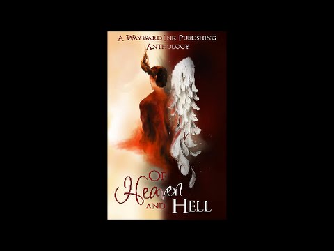 Of Heaven and Hell: A Wayward Ink Publishing Anthology