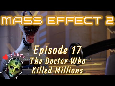 Mass Effect 2, Ep 17: The Doctor Who Killed Millions | Thane Romance (No Commentary)
