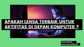 Download lagu APAKAH LENSA TERBAIK UNTUK AKTIFITAS DI DEPAN KOMPUTER mp3