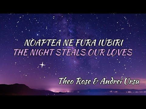 Theo Rose x Andrei Ursu - Noaptea ne fura iubiri (Lyrics) Romanian & English
