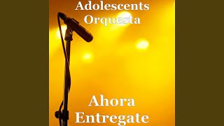 Musik-Video-Miniaturansicht zu Ahora entrégate  Songtext von Adolescent's Orquesta