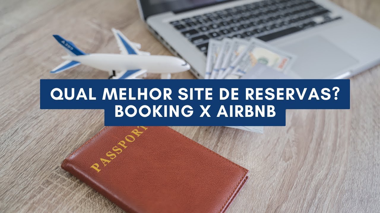 Qual melhor site de reservas? Booking ou Airbnb?