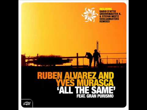 Ruben Alvarez & Yves Murasca - All The Same (featuring Gran Purismo)